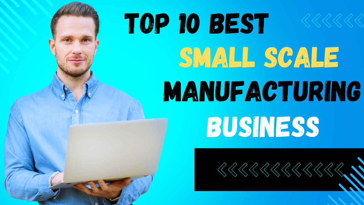 10 Best Manufacturing Business