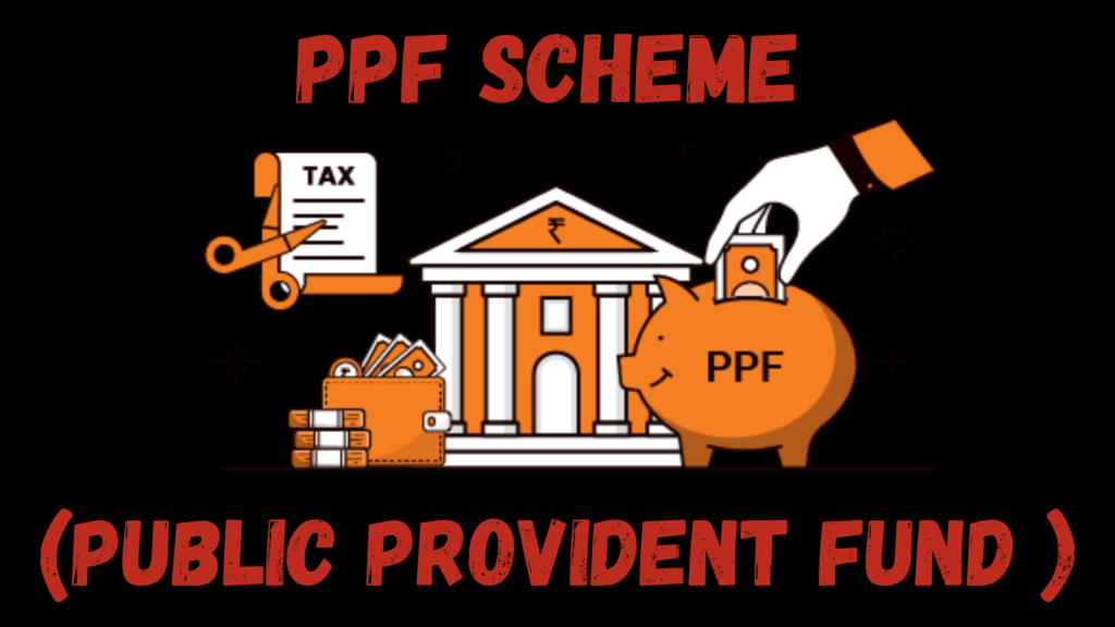 PPF Scheme (Public Provident Fund )